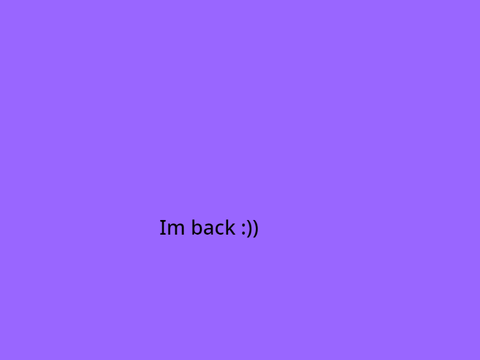 im back :DDDDD