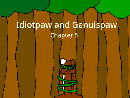 Idiotpaw and Genuispaw Chapter 5