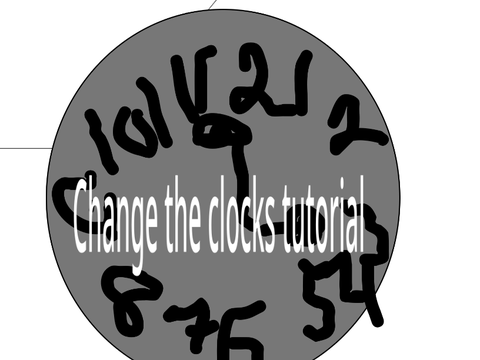 Change the clocks tutorial!-by the original creator !