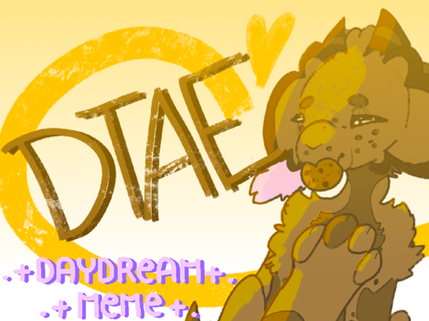|| DAYDREAM MEME - DTAE || 