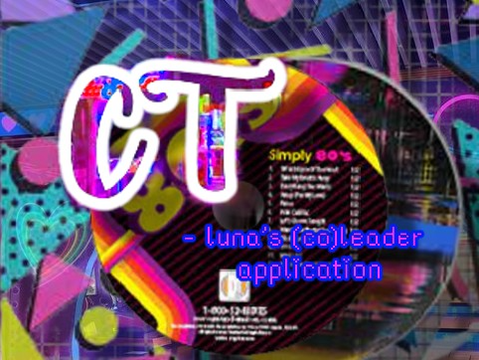 (ACCEPTED AS CO) luna's (co)leader application for ct/tc (80's themed)