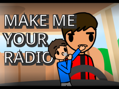 Make Me Your Radio but funny