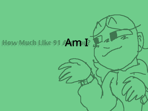 How Much Like 91 Am I?