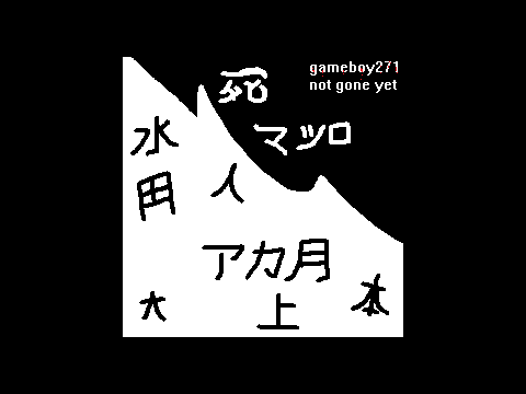 GAMEBOY271 - not gone yet
