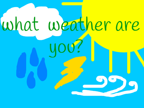 What weather are you?