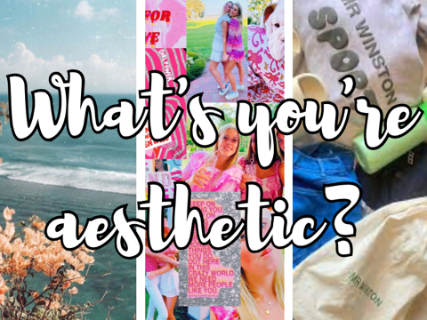 What's you're aesthetic?