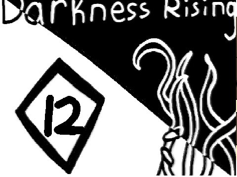 - Darkness Rising- Ch. 12 -