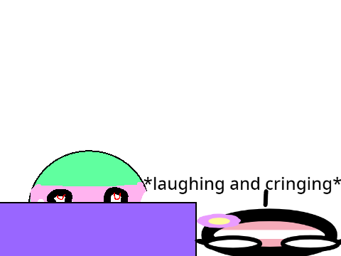 *dies of laughter*