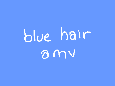 | blue hair | OC AMV