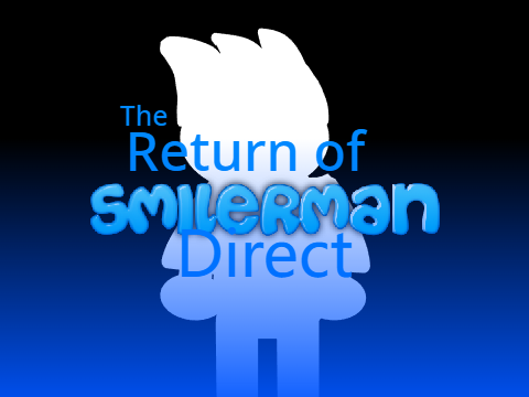 The Return of Smilerman Direct
