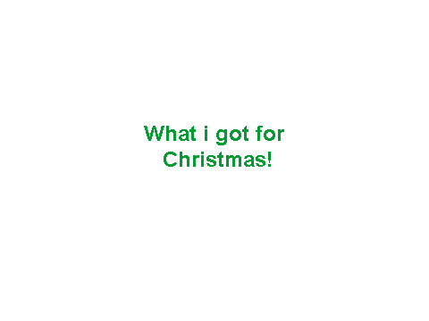 What i got for christmas!