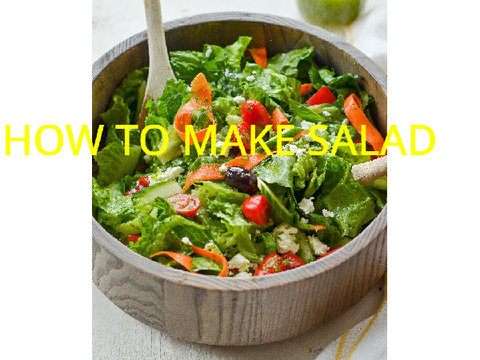 HOW TO MAKE SALAD