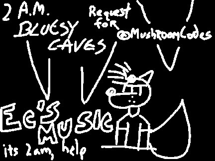 "2 A.M. Blusey Caves" (Request Song)