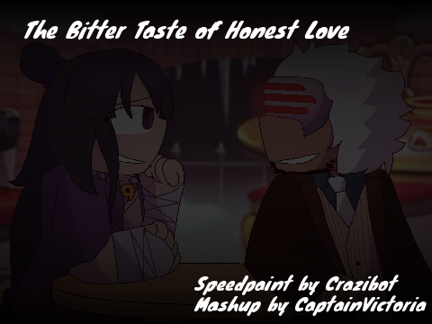 The Bitter Taste of Honest Love [Now A SpeedPaint] [Remixed]