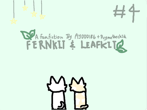 Fernkit and Leafkit-Chapter 4