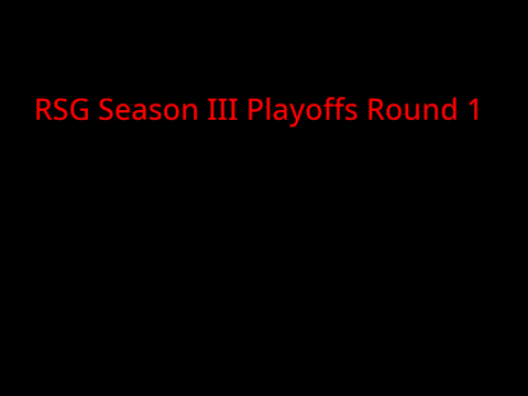 RSG SZN 3 Playoffs Round 1 Matchups