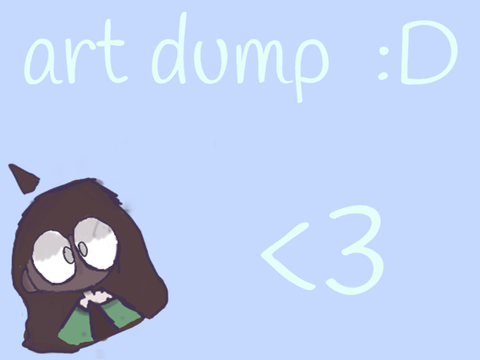 art Dump <3 :D 