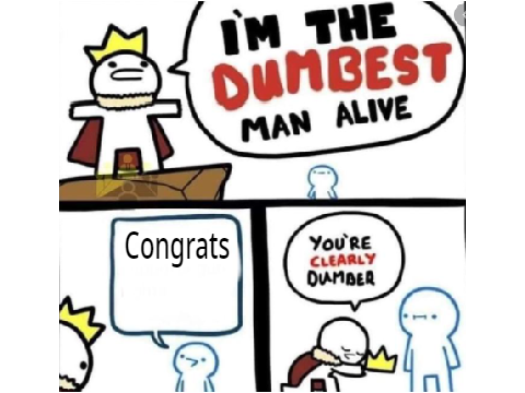 The Dumbest Man Alive Meme Template remix by me