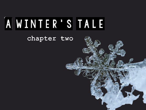 chapter two - a winter's tale
