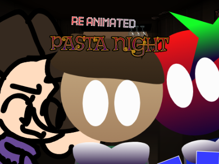 Pasta Night : RE-ANIMATED