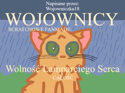 @Wojowniczka18 WOJOWNICY: SCRATCHOWE FANMADE - Wolność Lamparciego Serca CAŁOŚĆ