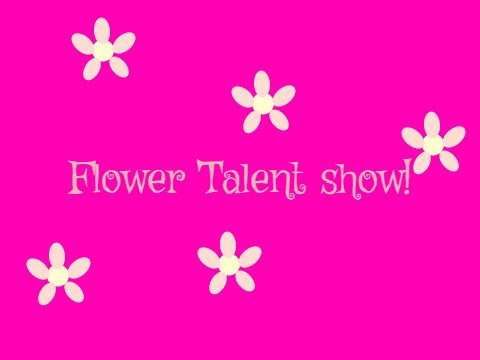 Flower Talent Show 2023 (OPEN)