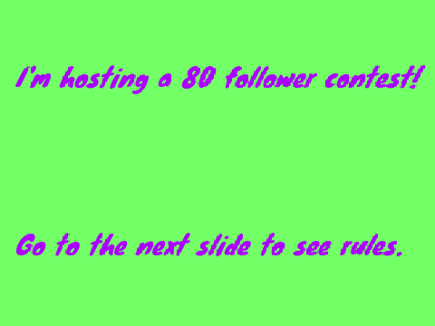 (Closed) 80 Follower Anything Contest!