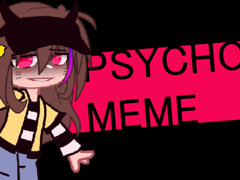 Psycho Meme