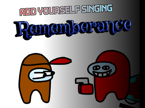 Add yourself/your oc singing rememberance