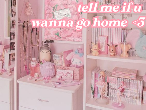 tell me if you wanna go home <3