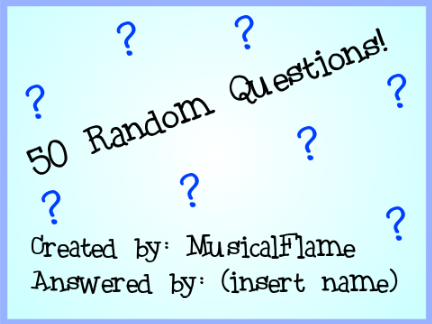 50 Random Questions ANSWERED