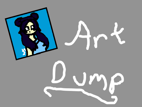 Art Dump...