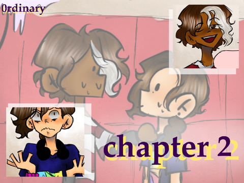 -ˏˋ chapter 2 | 0rdinary ˊˎ-