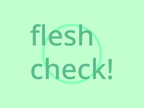 flesh check!