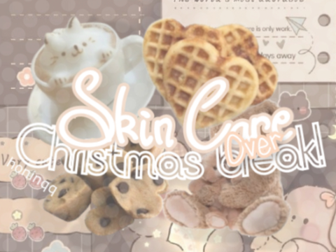 Skincare over Christmas Break