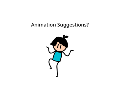 Animation Suggestions? 