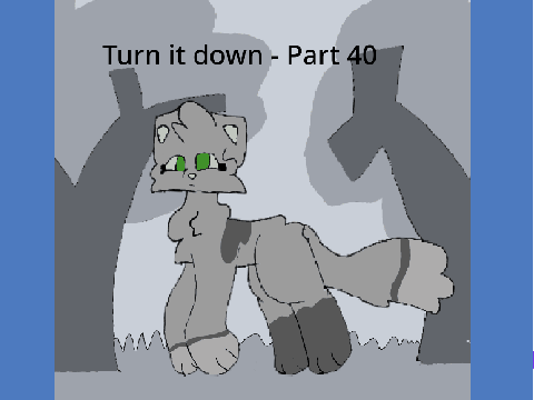 Turn It Down - Part 40