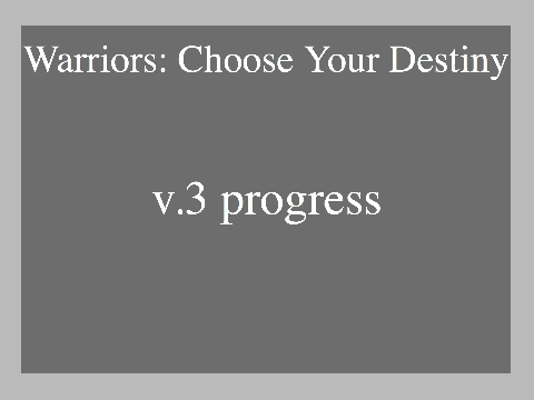 Game Progress for V.3 of Warriors: Choose Your Destiny