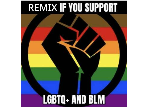 Remix this if you support lgbtq+ and black lives matter remix