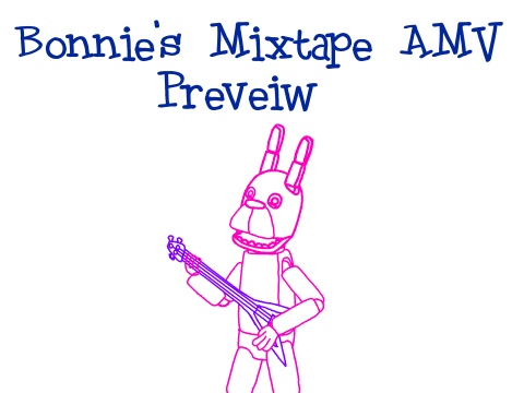 ACE: Bonnie's Mixtape AMV Preview