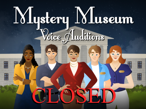 Mystery Museum - Voice Auditions (CLOSED)
