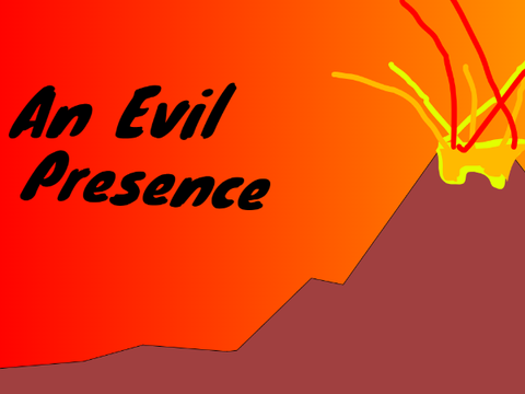 my school project: An Evil presence