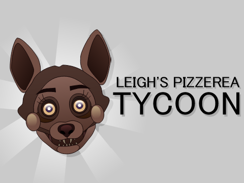 ~ LEIGH'S PIZZAREA TYCOON ~