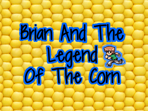 Brian And The Legend Of The Corn