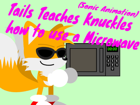 Tails Teaches Knuckles How to Use a Microwave (Sonic Animation)
