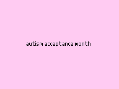 Autism Acceptance Month!