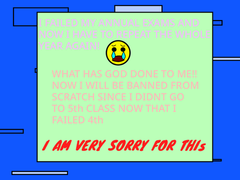 I FAILED MY EXAMS!!! BANNED FROM SCRATCH!!!