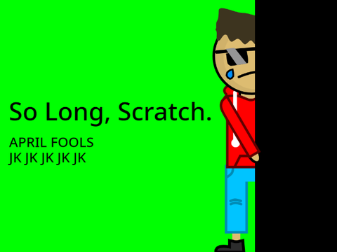 So Long, Scratch.