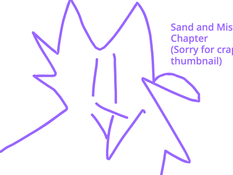sAnD aNd MiSt ChApTeR