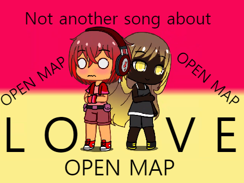 OPEN GACHA MAP! Not another song about love